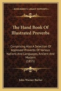Cover: The Hand Book Of Illustrated Proverbs - Kessinger Publishing