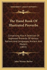 Enlarge image Cover: The Hand Book Of Illustrated Proverbs - Kessinger Publishing