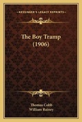 Cover: The Boy Tramp (1906) - Kessinger Publishing