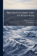 Cover: British Columbia and Its Resources - Nabu Press