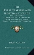 Cover: The Horse Trainers And Sportsman's Guide - Kessinger Publishing