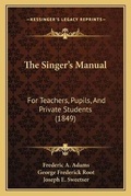 Cover: The Singer's Manual - Kessinger Publishing