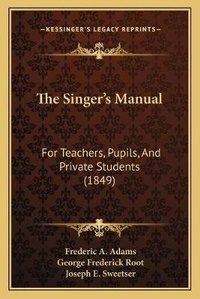 Enlarge image Cover: The Singer's Manual - Kessinger Publishing