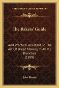 Cover: The Bakers' Guide - Kessinger Publishing