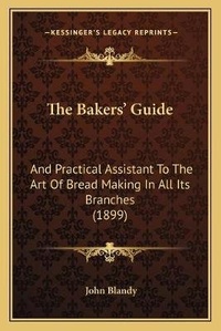 Enlarge image Cover: The Bakers' Guide - Kessinger Publishing