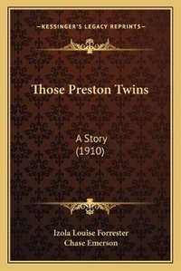 Enlarge image Cover: Those Preston Twins - Kessinger Publishing