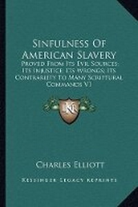 Abbildung von: Sinfulness Of American Slavery - Kessinger Publishing