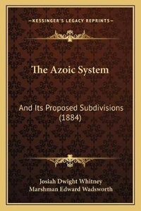 Enlarge image Cover: The Azoic System - Kessinger Publishing