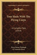Cover: Tom Slade With The Flying Corps - Kessinger Publishing