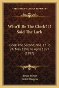 Cover: Who'll Be The Clerk? I! Said The Lark - Kessinger Publishing