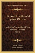Cover: The Scotch Banks And System Of Issue - Kessinger Publishing