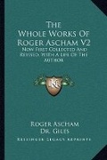 Cover: The Whole Works Of Roger Ascham V2 - Kessinger Publishing