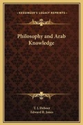 Cover: Philosophy and Arab Knowledge - Kessinger Publishing