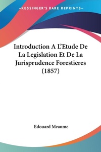 Bild: Introduction A L'Etude De La Legislation Et De La Jurisprudence Forestieres (1857) - Kessinger Publishing