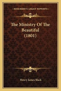 Enlarge image Cover: The Ministry Of The Beautiful (1801) - Kessinger Publishing