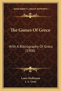 Enlarge image Cover: The Games Of Greco - Kessinger Publishing