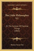 Cover: The Little Philosopher V1 - Kessinger Publishing