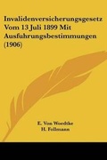 Cover: Invalidenversicherungsgesetz Vom 13 Juli 1899 Mit Ausfuhrungsbestimmungen (1906) - Kessinger Publishing