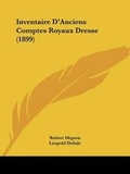 Cover: Inventaire D'Anciens Comptes Royaux Dresse (1899) - Kessinger Publishing