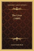 Cover: The Liver (1889) - Kessinger Publishing