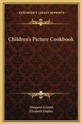 Cover: Children's Picture Cookbook - Kessinger Publishing