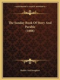 Cover: The Sunday Book Of Story And Parable (1888) - Kessinger Publishing