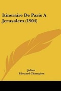 Cover: Itineraire De Paris A Jerusalem (1904) - Kessinger Publishing