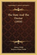 Cover: The State And The Doctor (1910) - Kessinger Publishing
