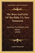 Cover: The Boys And Girls Of The Bible V2, New Testament - Kessinger Publishing