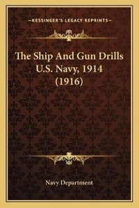 Abbildung von: The Ship And Gun Drills U.S. Navy, 1914 (1916) - Kessinger Publishing