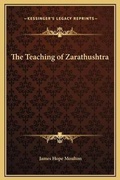 Cover: The Teaching of Zarathushtra - Kessinger Publishing