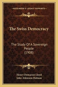 Enlarge image Cover: The Swiss Democracy - Kessinger Publishing