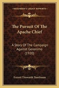 Cover: The Pursuit Of The Apache Chief - Kessinger Publishing