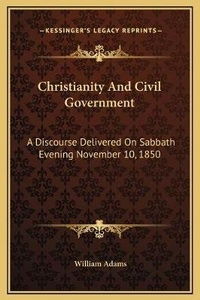 Abbildung von: Christianity And Civil Government - Kessinger Publishing