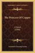 Cover: The Princess Of Copper - Kessinger Publishing