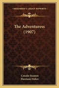 Cover: The Adventuress (1907) - Kessinger Publishing