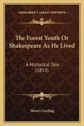 Cover: The Forest Youth Or Shakespeare As He Lived - Kessinger Publishing