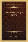 Cover: The Dhammasangani (1885) - Kessinger Publishing