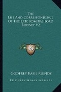 Cover: The Life And Correspondence Of The Late Admiral Lord Rodney V2 - Kessinger Publishing
