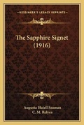 Cover: The Sapphire Signet (1916) - Kessinger Publishing