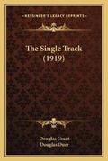 Cover: The Single Track (1919) - Kessinger Publishing
