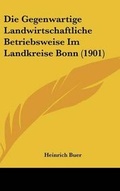 Bild: Die Gegenwartige Landwirtschaftliche Betriebsweise Im Landkreise Bonn (1901) - Kessinger Publishing