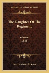 Enlarge image Cover: The Daughter Of The Regiment - Kessinger Publishing