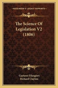 Enlarge image Cover: The Science Of Legislation V2 (1806) - Kessinger Publishing