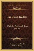 Cover: The Island Traders - Kessinger Publishing
