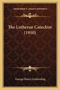 Cover: The Lutheran Catechist (1910) - Kessinger Publishing