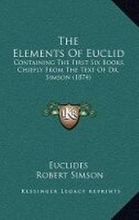 Enlarge image Cover: The Elements Of Euclid - Kessinger Publishing