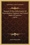 Cover: Memoir Of The Gibbs Family Of Warwickshire, England, And United States Of America (1879) - Kessinger Publishing