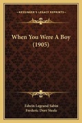 Cover: When You Were A Boy (1905) - Kessinger Publishing