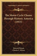 Cover: The Motor Cycle Chums Through Historic America (1915) - Kessinger Publishing